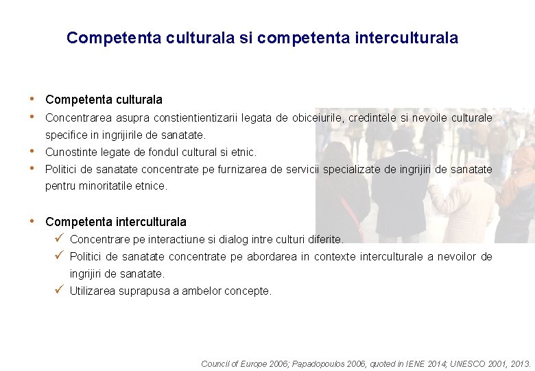 Competenta culturala si competenta interculturala • Competenta culturala • Concentrarea asupra constientizarii legata de