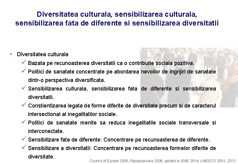 Diversitatea culturala, sensibilizarea fata de diferente si sensibilizarea diversitatii • Diversitatea culturala ü Bazata