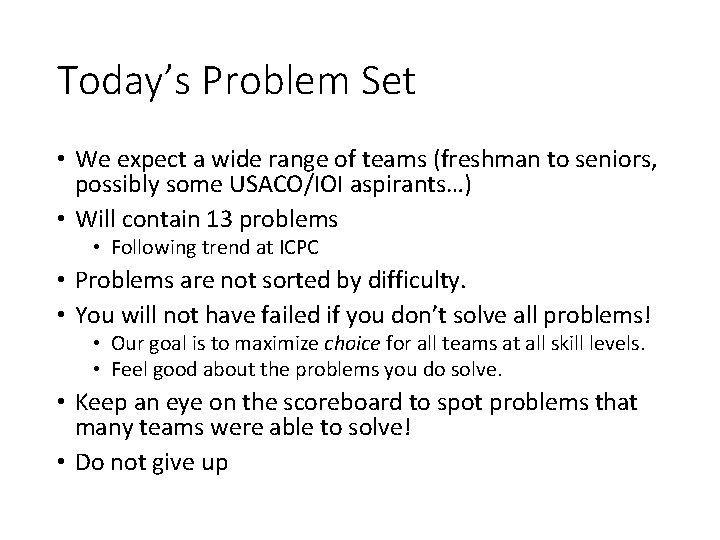 Today’s Problem Set • We expect a wide range of teams (freshman to seniors,