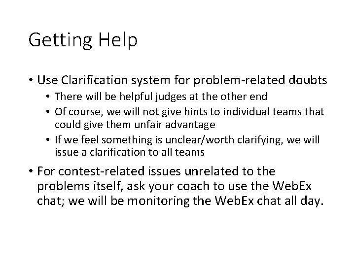 Getting Help • Use Clarification system for problem-related doubts • There will be helpful