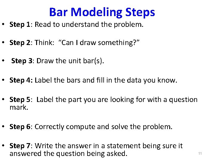 Bar Modeling Steps • Step 1: Read to understand the problem. • Step 2: