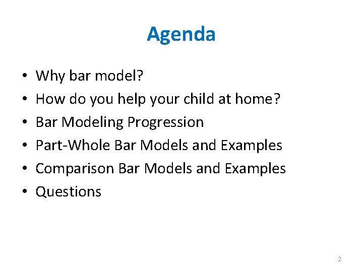 Agenda • • • Why bar model? How do you help your child at