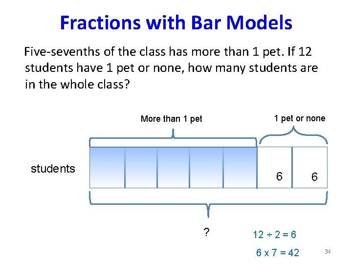 Fractions with Bar Models Five-sevenths of the class has more than 1 pet. If