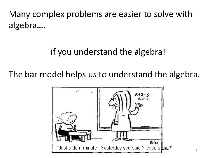 Many complex problems are easier to solve with algebra…. if you understand the algebra!
