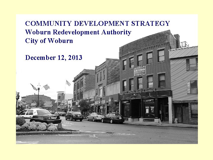 COMMUNITY DEVELOPMENT STRATEGY Woburn Redevelopment Authority City of Woburn December 12, 2013 