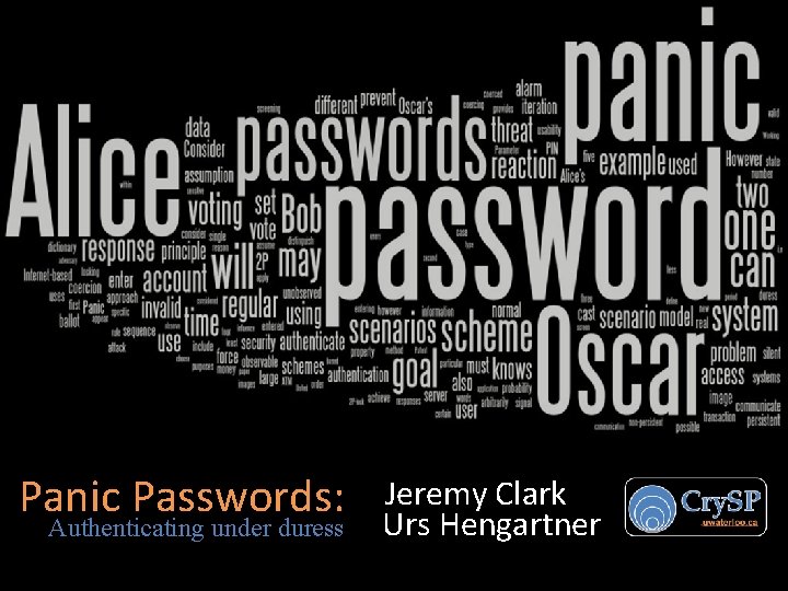 Panic Passwords: Authenticating under duress Jeremy Clark Urs Hengartner 