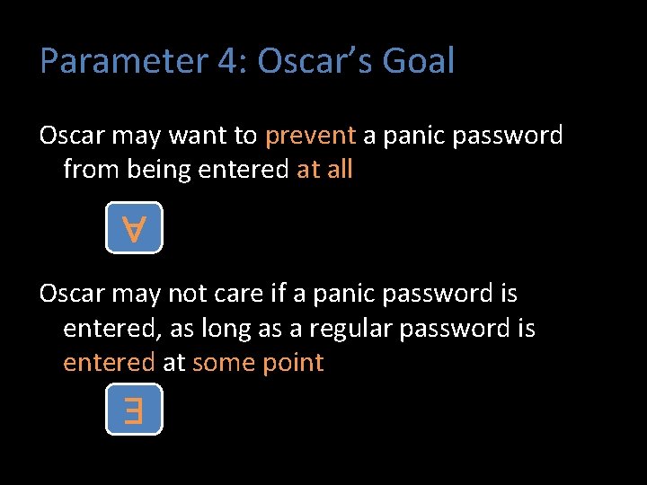 Parameter 4: Oscar’s Goal Oscar may want to prevent a panic password from being