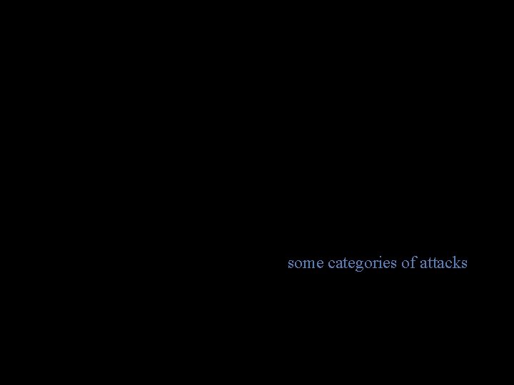 some categories of attacks 