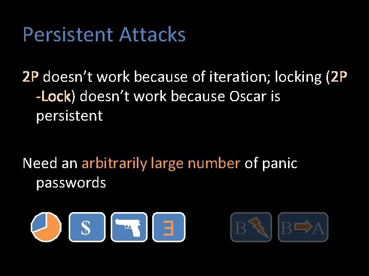 Persistent Attacks 2 P doesn’t work because of iteration; locking (2 P -Lock) doesn’t