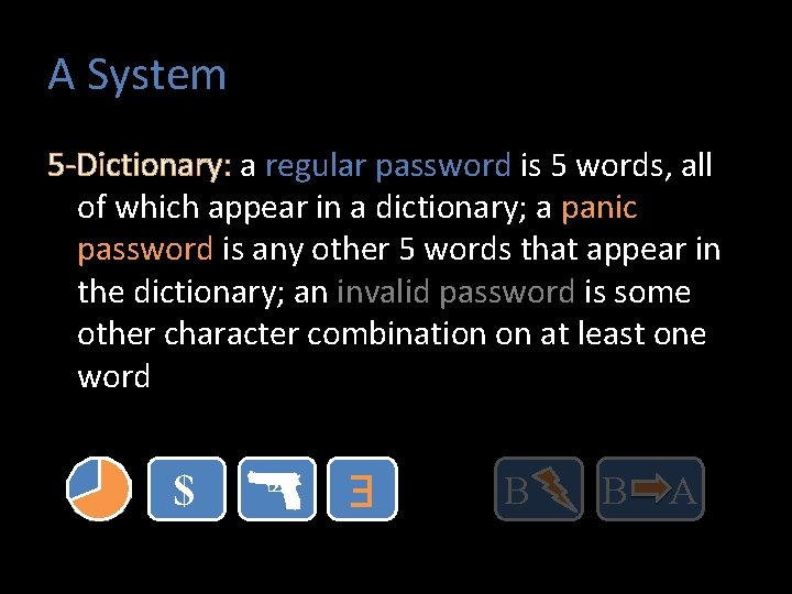 A System 5 -Dictionary: a regular password is 5 words, all of which appear