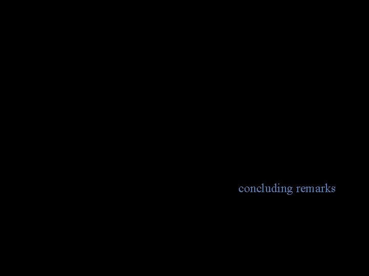 concluding remarks 
