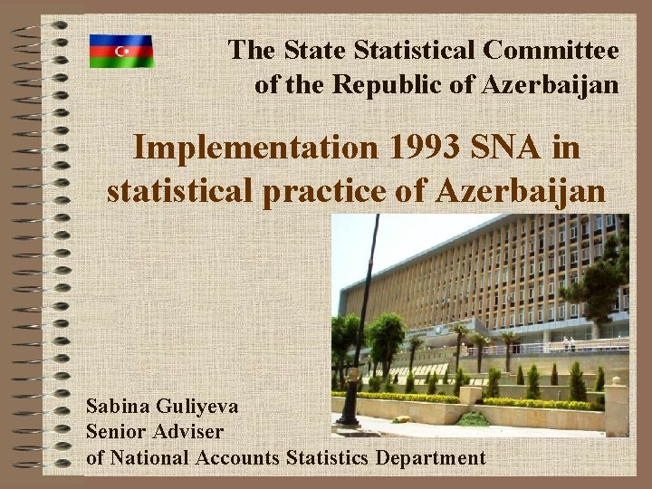 The Statistical Committee of the Republic of Azerbaijan Implementation 1993 SNA in statistical practice