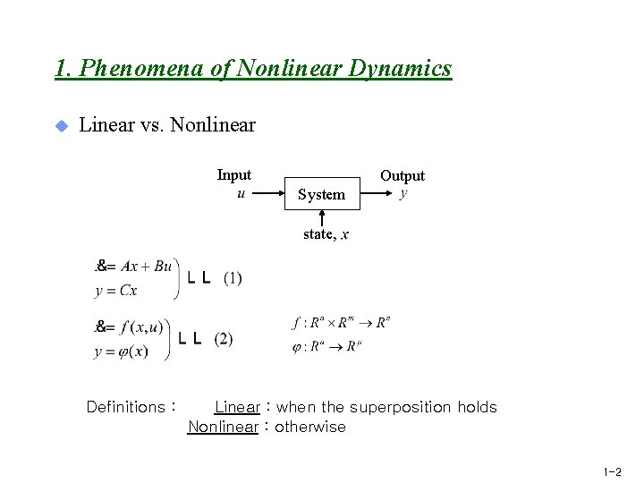 1. Phenomena of Nonlinear Dynamics u Linear vs. Nonlinear Input Output System state, Definitions