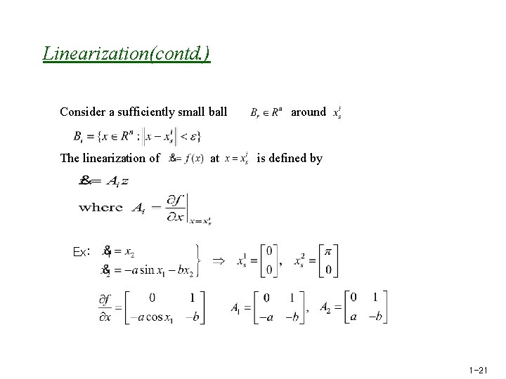 Linearization(contd. ) Consider a sufficiently small ball The linearization of at around is defined