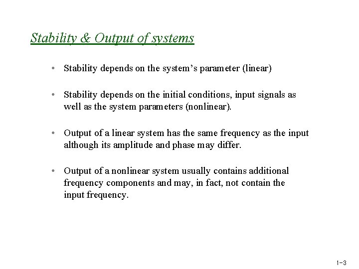 Stability & Output of systems • Stability depends on the system’s parameter (linear) •