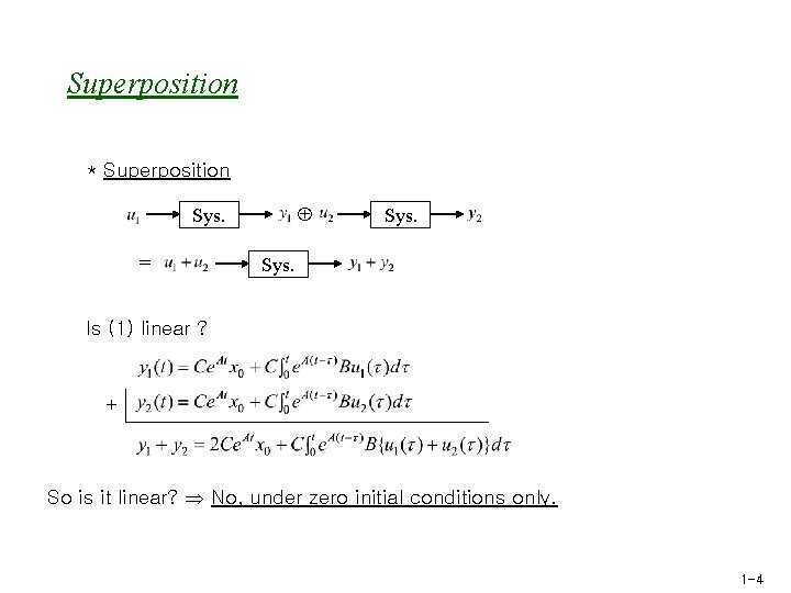 Superposition * Superposition Sys. = Sys. Is (1) linear ? + So is it