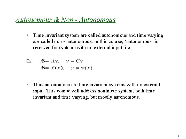 Autonomous & Non - Autonomous • Time invariant system are called autonomous and time