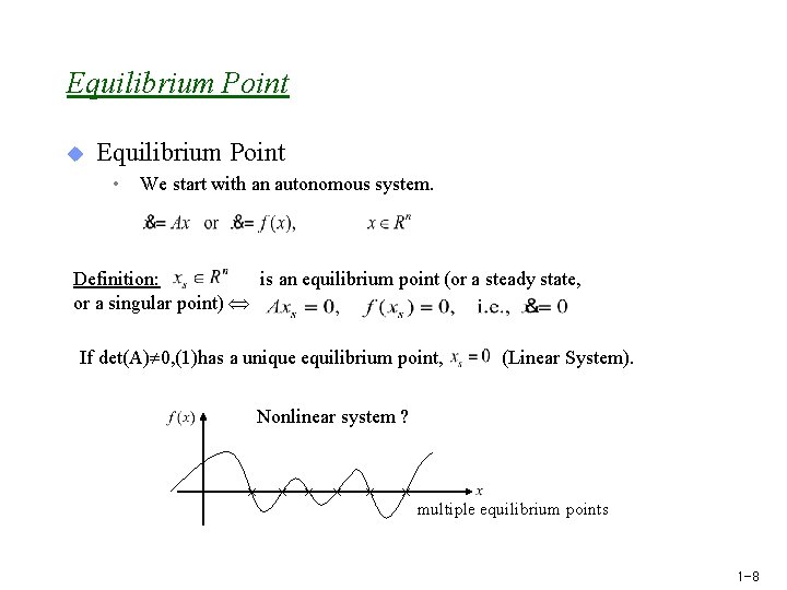 Equilibrium Point u Equilibrium Point • We start with an autonomous system. Definition: is