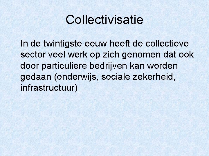 Collectivisatie In de twintigste eeuw heeft de collectieve sector veel werk op zich genomen