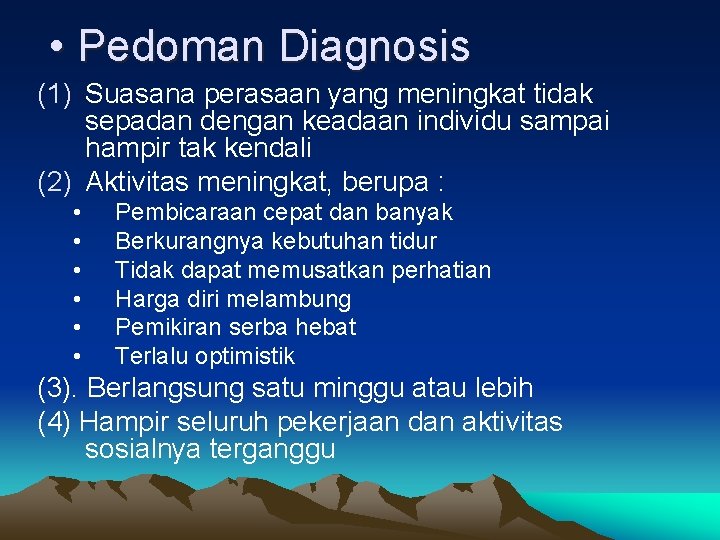  • Pedoman Diagnosis (1) Suasana perasaan yang meningkat tidak sepadan dengan keadaan individu