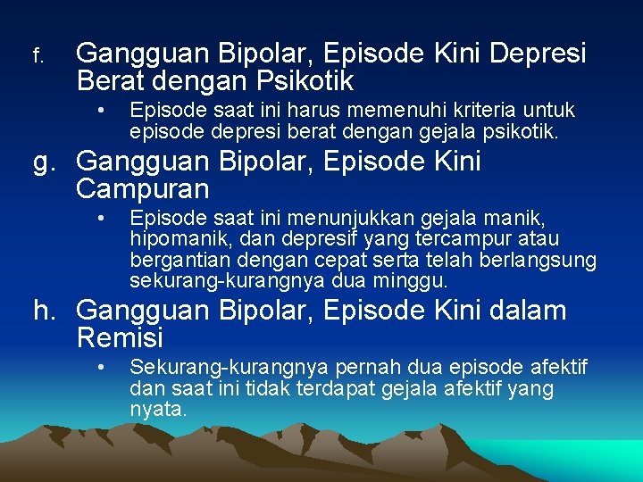 f. Gangguan Bipolar, Episode Kini Depresi Berat dengan Psikotik • Episode saat ini harus