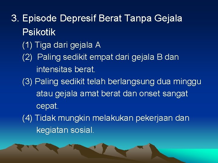 3. Episode Depresif Berat Tanpa Gejala Psikotik (1) Tiga dari gejala A (2) Paling