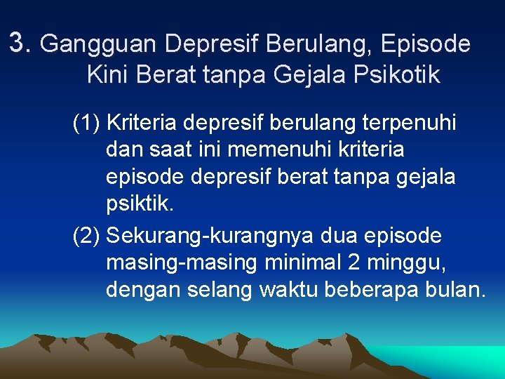 3. Gangguan Depresif Berulang, Episode Kini Berat tanpa Gejala Psikotik (1) Kriteria depresif berulang