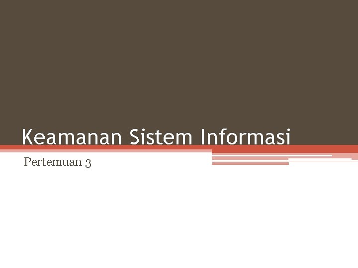 Keamanan Sistem Informasi Pertemuan 3 