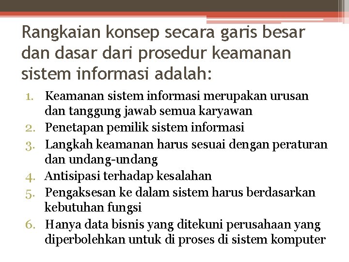 Rangkaian konsep secara garis besar dan dasar dari prosedur keamanan sistem informasi adalah: 1.