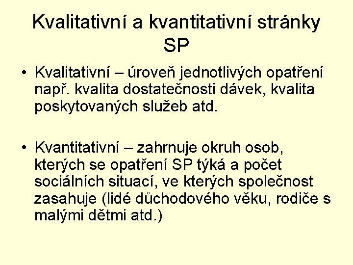 Kvalitativní a kvantitativní stránky SP • Kvalitativní – úroveň jednotlivých opatření např. kvalita dostatečnosti