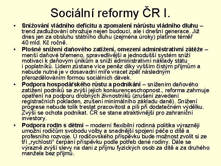 Sociální reformy ČR I. • • Snižování vládního deficitu a zpomalení nárůstu vládního dluhu
