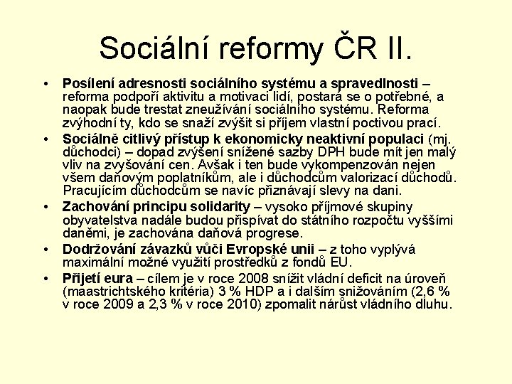 Sociální reformy ČR II. • • • Posílení adresnosti sociálního systému a spravedlnosti –