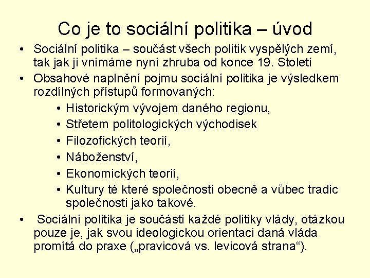 Co je to sociální politika – úvod • Sociální politika – součást všech politik