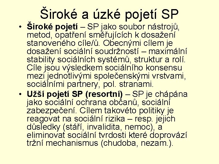 Široké a úzké pojetí SP • Široké pojetí – SP jako soubor nástrojů, metod,