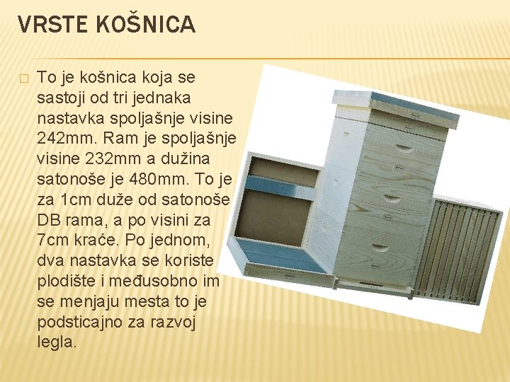 VRSTE KOŠNICA � To je košnica koja se sastoji od tri jednaka nastavka spoljašnje