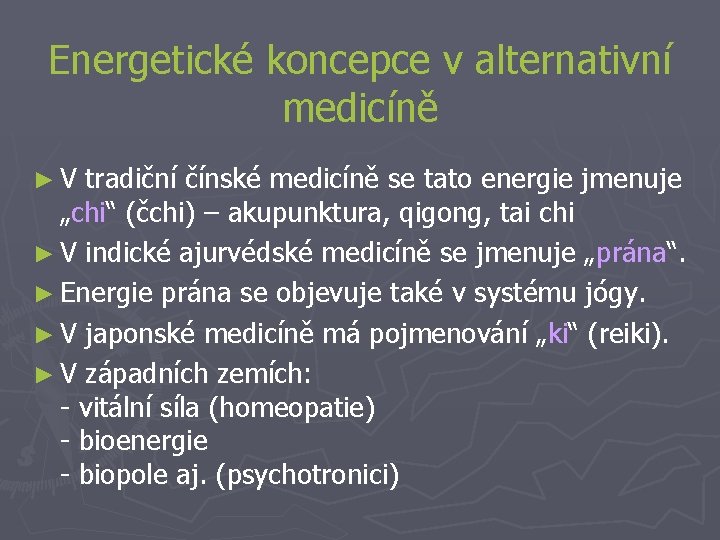 Energetické koncepce v alternativní medicíně ►V tradiční čínské medicíně se tato energie jmenuje „chi“