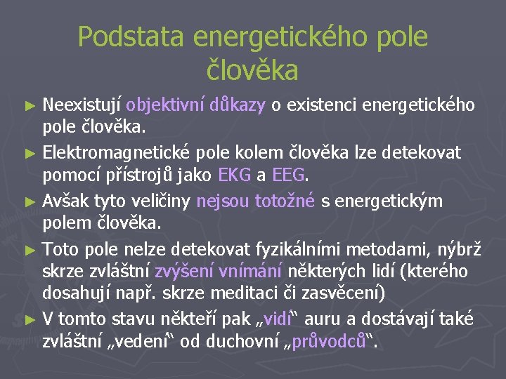 Podstata energetického pole člověka ► Neexistují objektivní důkazy o existenci energetického pole člověka. ►