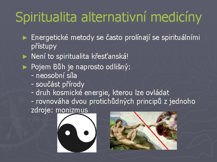 Spiritualita alternativní medicíny Energetické metody se často prolínají se spirituálními přístupy ► Není to Spiritualita alternativní medicíny Energetické metody se často prolínají se spirituálními přístupy ► Není to