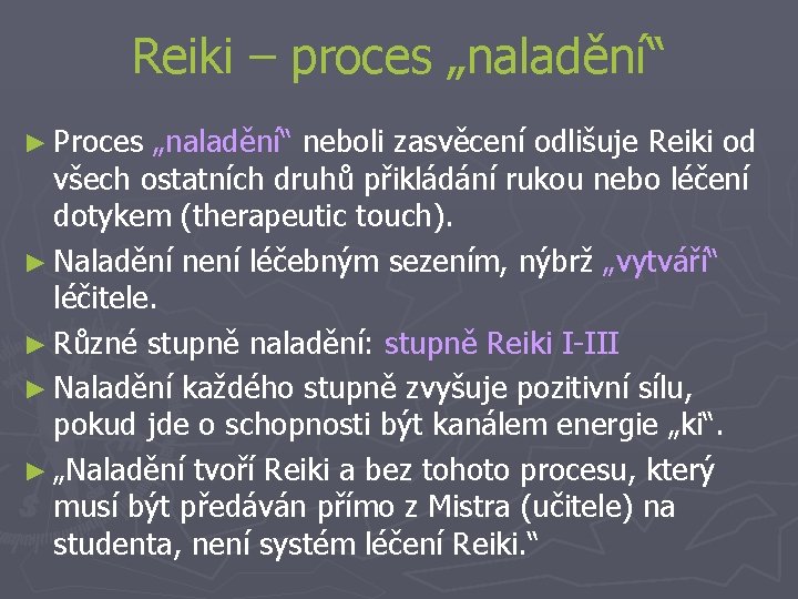 Reiki – proces „naladění“ ► Proces „naladění“ neboli zasvěcení odlišuje Reiki od všech ostatních