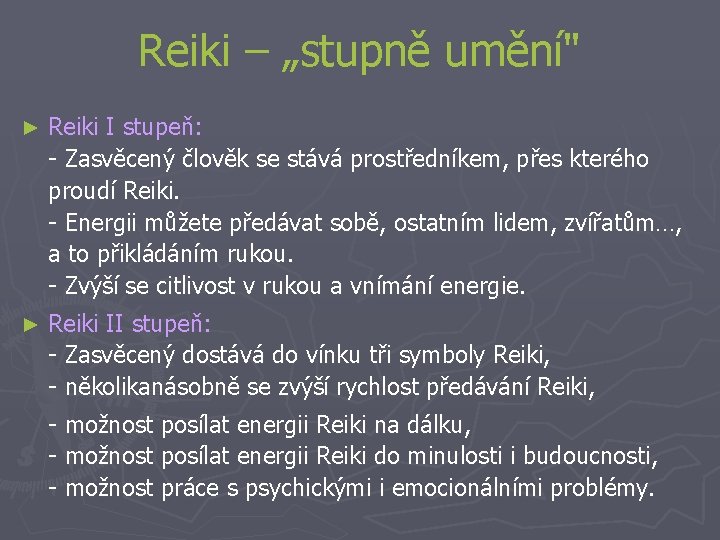 Reiki – „stupně umění" ► Reiki I stupeň: - Zasvěcený člověk se stává prostředníkem,