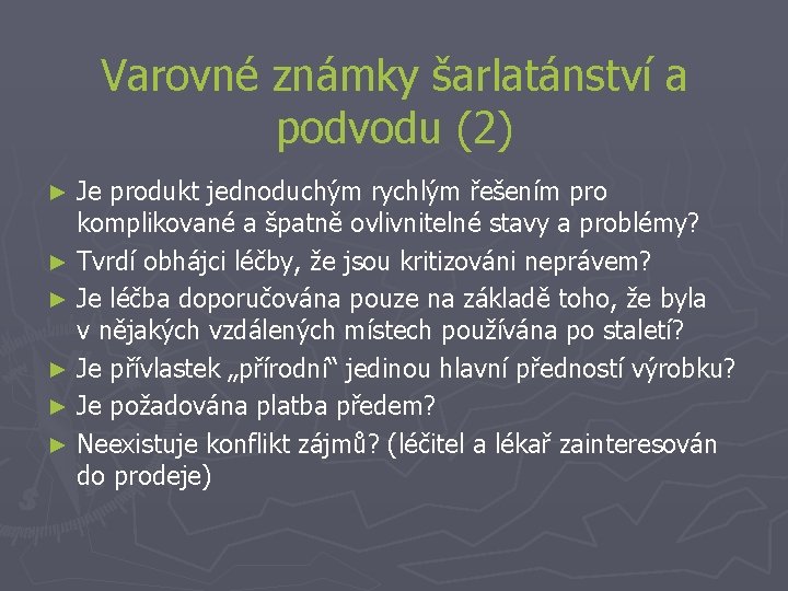 Varovné známky šarlatánství a podvodu (2) Je produkt jednoduchým rychlým řešením pro komplikované a