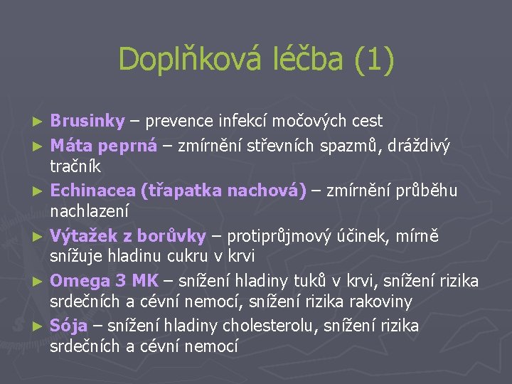 Doplňková léčba (1) Brusinky – prevence infekcí močových cest ► Máta peprná – zmírnění