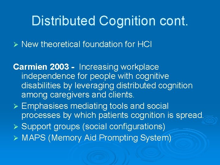 Distributed Cognition cont. Ø New theoretical foundation for HCI Carmien 2003 - Increasing workplace