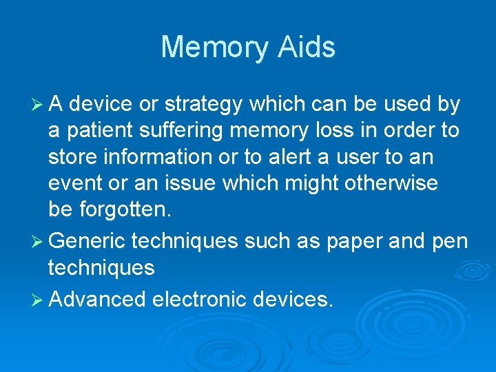 Memory Aids Ø A device or strategy which can be used by a patient