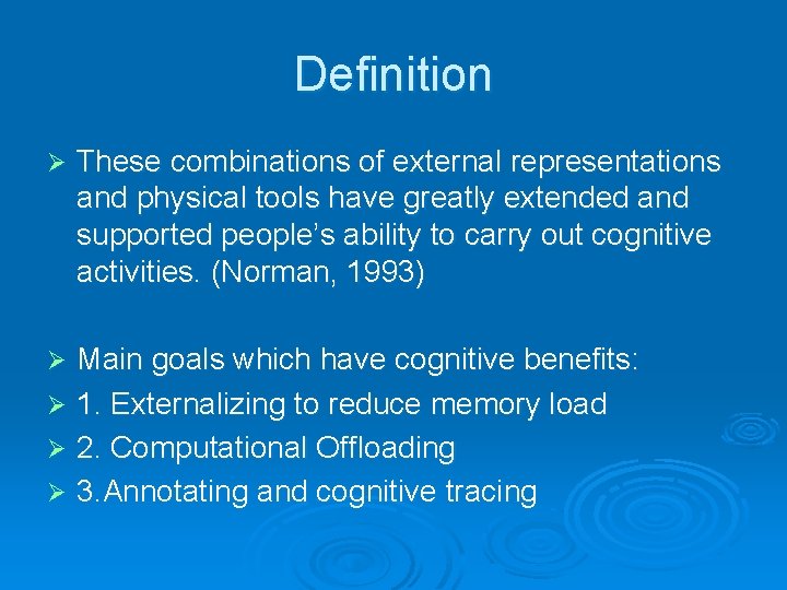 Definition Ø These combinations of external representations and physical tools have greatly extended and
