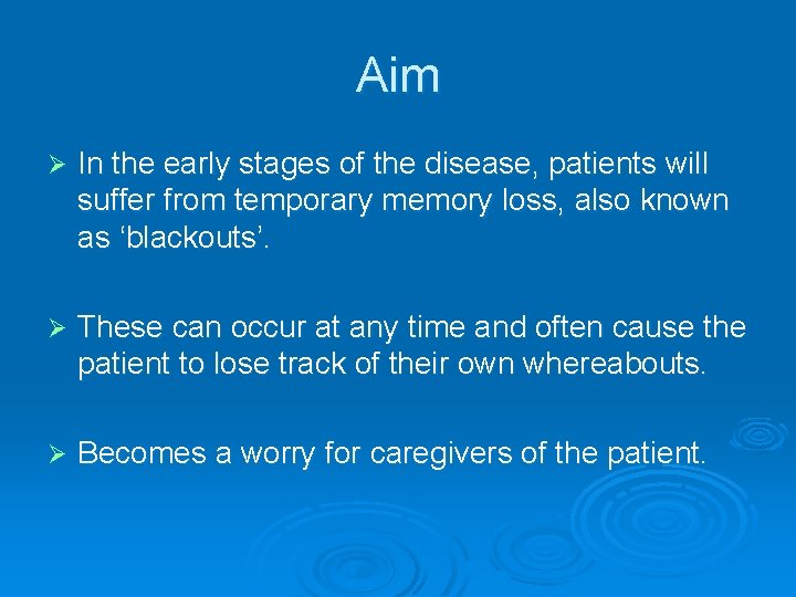 Aim Ø In the early stages of the disease, patients will suffer from temporary