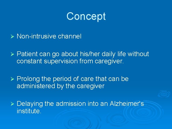 Concept Ø Non-intrusive channel Ø Patient can go about his/her daily life without constant