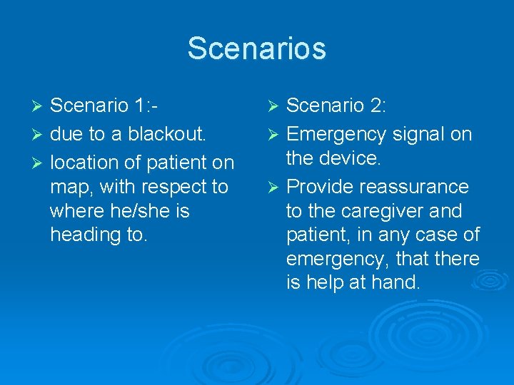 Scenarios Scenario 1: Ø due to a blackout. Ø location of patient on map,