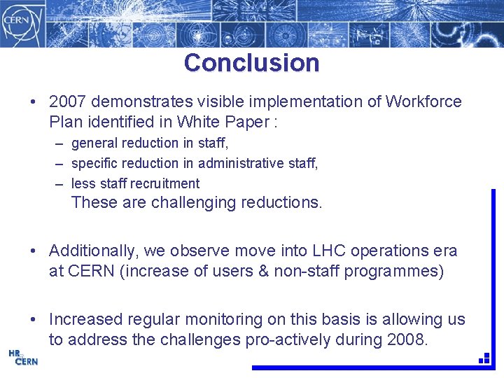 Conclusion • 2007 demonstrates visible implementation of Workforce Plan identified in White Paper :