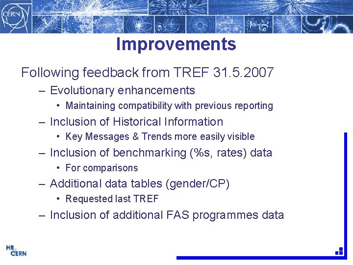 Improvements Following feedback from TREF 31. 5. 2007 – Evolutionary enhancements • Maintaining compatibility